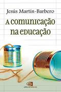 Ler A comunicação na educação, do autor Jesús Martín-Barbero Ler A comunicação na educação, do autor Jesús Martín-Barbero