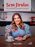 Ler Sem firulas: de um bolinho à franquia na Europa, do autor Mara Cakes Ler Sem firulas: de um bolinho à franquia na Europa, do autor Mara Cakes