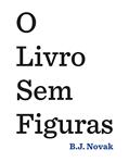 Ler O livro sem figuras, do autor B.J. Novak Ler O livro sem figuras, do autor B.J. Novak