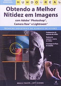 Mundo Real: Obtendo a Melhor Nitidez em Imagens, do autor Jeff Schewe