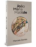 Ler João Maria Matilde, do autor Marcela Dantés Ler João Maria Matilde, do autor Marcela Dantés
