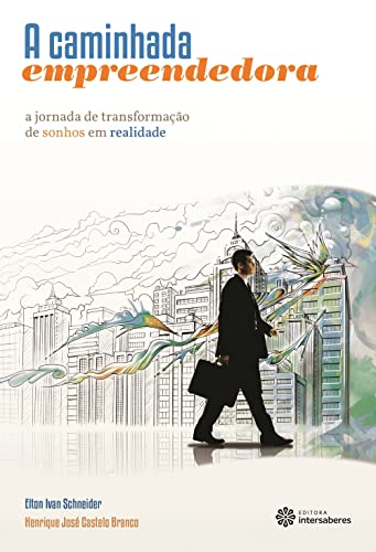 Ler A caminhada empreendedora:: a jornada de transformação de sonhos em realidade, do autor Elton Ivan Schneider; Henrique José Castelo Branco