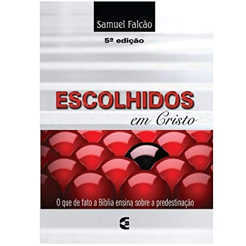 Ler Escolhidos em Cristo, do autor Samuel Falcão Ler Escolhidos em Cristo, do autor Samuel Falcão