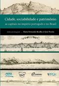 Ler Cidade, sociabilidade e patrimônio: as capitais no império português e no Brasil, do autor Maria Fernanda Bicalho