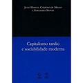 Ler Capitalismo tardio e sociabilidade moderna - 2ª edição, do autor João Manuel Cardoso de Mello; Fernando Novais