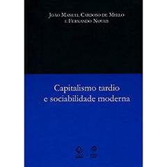 Capitalismo tardio e sociabilidade moderna - 2ª edição, do autor João Manuel Cardoso de Mello; Fernando Novais