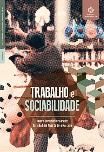 Ler Trabalho e sociabilidade, do autor Marcio Bernardes de Carvalho; Carla Andréia Alves Da Silva Marcelino