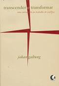 Ler Transcender e transformar, do autor Johan Galtung Ler Transcender e transformar, do autor Johan Galtung