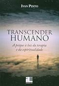 Ler A Livro Transcender Humano. Psique Á Luz da Terapia e da Espiritualidade, do autor Ivan Pinto Ler A Livro Transcender Humano. Psique Á Luz da Terapia e da Espiritualidade, do autor Ivan Pinto