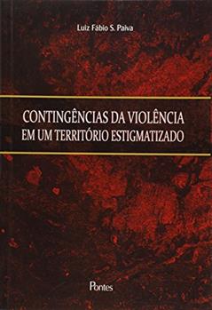 Contingências da Violência em Um Território Estigmatizado, do autor Luiz Fábio Silva Paiva