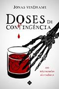Ler Doses de contingência: 100 microcontos aterradores, do autor Jonas Vendrame Ler Doses de contingência: 100 microcontos aterradores, do autor Jonas Vendrame