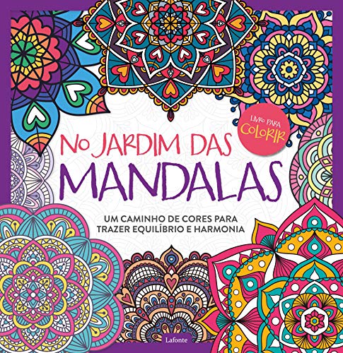 Ler No Jardim das Mandalas: Um Caminho de Cores Para Trazer Equilíbrio e Harmonia, do autor Editora Lafonte