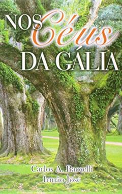 Nos Céus da Gália, do autor Carlos Antônio Baccelli