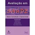 Ler Avaliação em saúde: Bases conceituais e operacionais, do autor Isabella Samico; Eronildo Felisberto; Ana Cláudia Figueiró; Paulo Germano de Frias