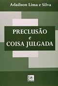 Ler Preclusao e Coisa Julgada, do autor Adailson Lima E Silva Ler Preclusao e Coisa Julgada, do autor Adailson Lima E Silva