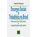Ler Encargos Sociais e Trabalhista no Brasil. Manual de Cálculos e Legislação Aplicada, do autor Carlos Pessoa Ler Encargos Sociais e Trabalhista no Brasil. Manual de Cálculos e Legislação Aplicada, do autor Carlos Pessoa