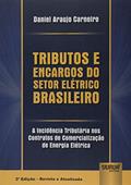 Ler Tributos e Encargos do Setor Elétrico Brasileiro - A Incidência Tributária nos Contratos de Comercialização de Energia Elétrica, do autor Daniel Araujo Carneiro