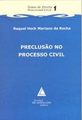 Ler Preclusão No Processo Civil, do autor Raquel Heck Mariano da Rocha Ler Preclusão No Processo Civil, do autor Raquel Heck Mariano da Rocha