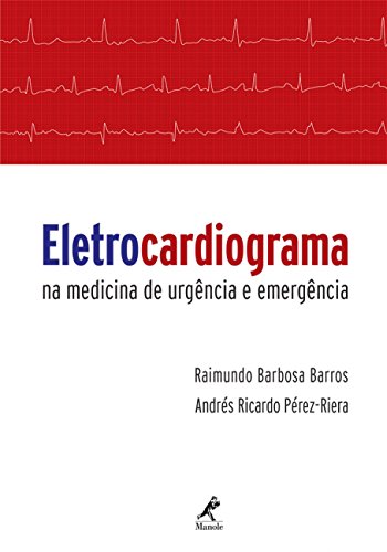 Ler Eletrocardiograma na medicina de urgência e emergência, do autor Raimundo Barbosa Barros; Andrés Ricardo Pérez-Riera