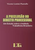 Ler A Preclusão No Direito Processual, do autor Vicente Lentini Plantullo Ler A Preclusão No Direito Processual, do autor Vicente Lentini Plantullo