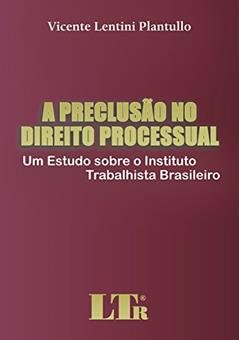 A Preclusão No Direito Processual, do autor Vicente Lentini Plantullo