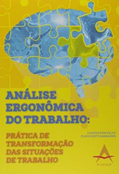 Análise Ergonômica do Trabalho. Prática de Transformação das Situações de Trabalho, do autor Claudia Dias Ollay