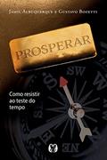 Ler Prosperar: Como resistir ao teste do tempo, do autor Jamil Albuquerque; Gustavo Bozetti