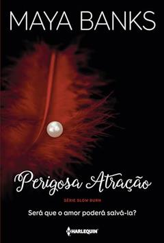 Perigosa atração, do autor Maya Banks