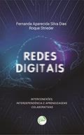 Ler Redes digitais: interconexões, interdependência e aprendizagens colaborativas, do autor Fernanda Aparecida Silva Dias; Roque Strieder