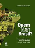 Ler Quem foi que inventou o Brasil?, do autor Franklin Martins
