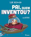 Ler Pai, quem inventou?, do autor Ilan Brenman Ler Pai, quem inventou?, do autor Ilan Brenman