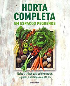 Horta Completa em Espaços Pequenos, do autor Dorling Kindersley