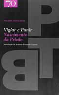 Ler Vigiar e Punir, do autor Michel Foucault