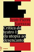 Ler Crítica do Teatro I, do autor Jean Pierre-Sarrazac; Temporal Editora; apoiado por Embaixada da França no Brasil e Ministério Francês da Europa e das Relações 