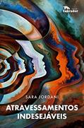 Ler Atravessamentos indesejáveis, do autor Sara Jordani