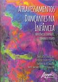 Ler Atravessamentos dançantes na infância: experiências corporais, sonoras e visuais, do autor Daniela Cristina Viana Ler Atravessamentos dançantes na infância: experiências corporais, sonoras e visuais, do autor Daniela Cristina Viana