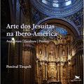 Ler Arte dos Jesuítas na Ibero-América: arquitetura - escultura - pintura, do autor Percival Tirapeli Ler Arte dos Jesuítas na Ibero-América: arquitetura - escultura - pintura, do autor Percival Tirapeli
