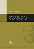 Ler Platão contra o amor platônico, do autor Juliano Paccos Caram