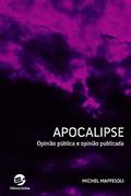 Ler Apocalipse: Opinião Pública e Opinião Publicada, do autor Michel Maffesoli