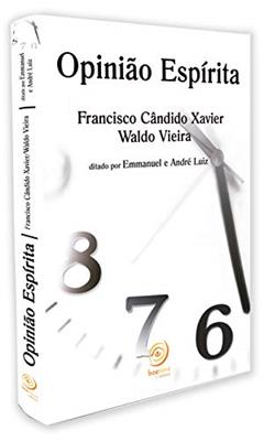 Opinião espírita, do autor Francisco Cândido Xavier; Waldo Vieira; Comunhão Espírita Cristã; Emmanuel; André Luiz