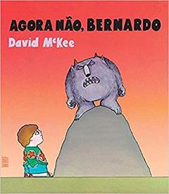 Agora não, Bernardo, do autor David Mckee