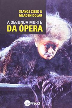 A Segunda Morte da ópera, do autor Slavoj Zizek