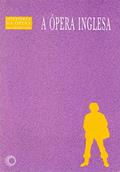 Ler A ópera inglesa: 10, do autor Lauro Machado Coelho