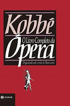 Kobbé: o livro completo da ópera, do autor Gustave Kobbé