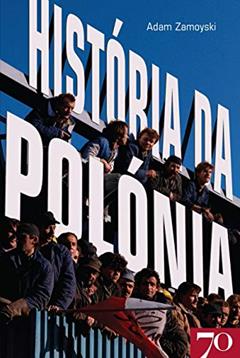 História da Polónia, do autor Adam Zamoyski