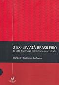 Ler O EX-LEVIATÃ BRASILEIRO - Do voto disperso ao clientelismo concentrado: Do voto disperso ao clientelismo concentrado, do autor Wanderley Guilherme Santos