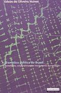 Ler Gramática Politica do Brasil. Clientelismo, Corporativismo e Insulamento Burocrático, do autor Edson de Oliveira Nunes Ler Gramática Politica do Brasil. Clientelismo, Corporativismo e Insulamento Burocrático, do autor Edson de Oliveira Nunes