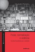 Ler Poder, Normalização E Violência:: Incursões Foucaultianas Para a Atualidade, do autor Izabel C. Friche Passos