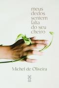 Ler Meus dedos sentem falta do seu cheiro, do autor Michel de Oliveira