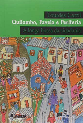 Quilombo, Favela e Periferia. A Longa Busca da Cidadania, do autor Lourdes Carril